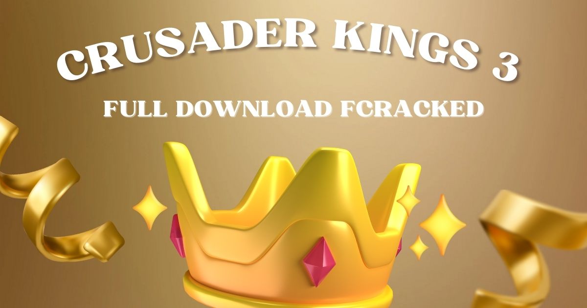 crusader kings 3 full download fcracked​